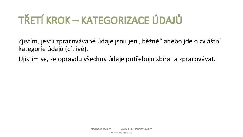 TŘETÍ KROK – KATEGORIZACE ÚDAJŮ Zjistím, jestli zpracovávané údaje jsou jen „běžné“ anebo jde