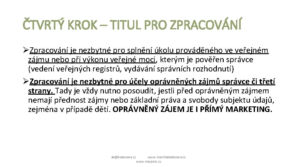 ČTVRTÝ KROK – TITUL PRO ZPRACOVÁNÍ ØZpracování je nezbytné pro splnění úkolu prováděného ve