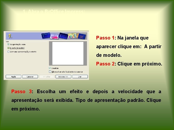 1. Abra o Br. Office Impress: Menu Iniciar > Escritório > Br. Office Impress: