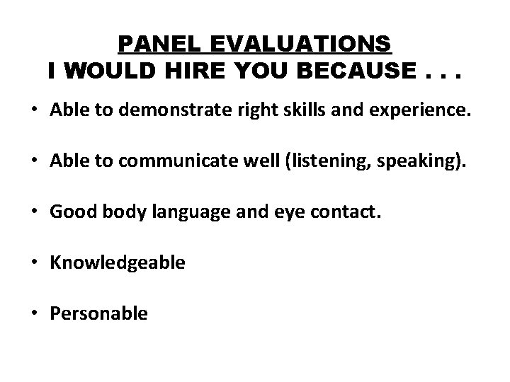 PANEL EVALUATIONS I WOULD HIRE YOU BECAUSE. . . • Able to demonstrate right