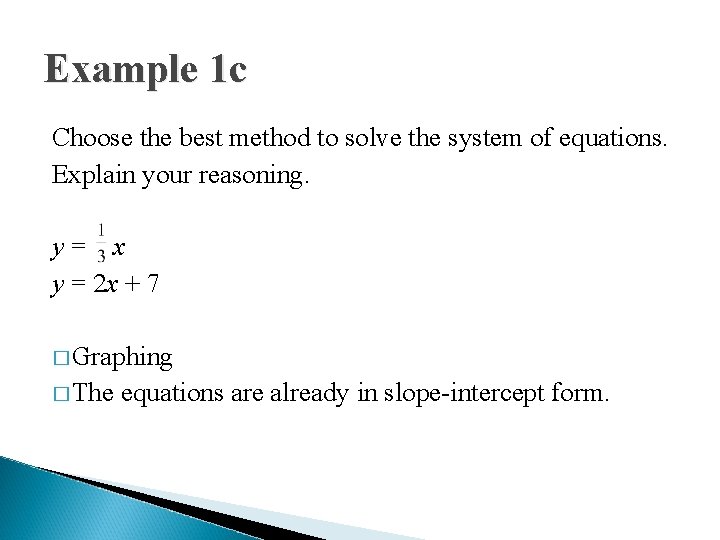 Example 1 c Choose the best method to solve the system of equations. Explain