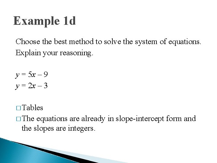 Example 1 d Choose the best method to solve the system of equations. Explain
