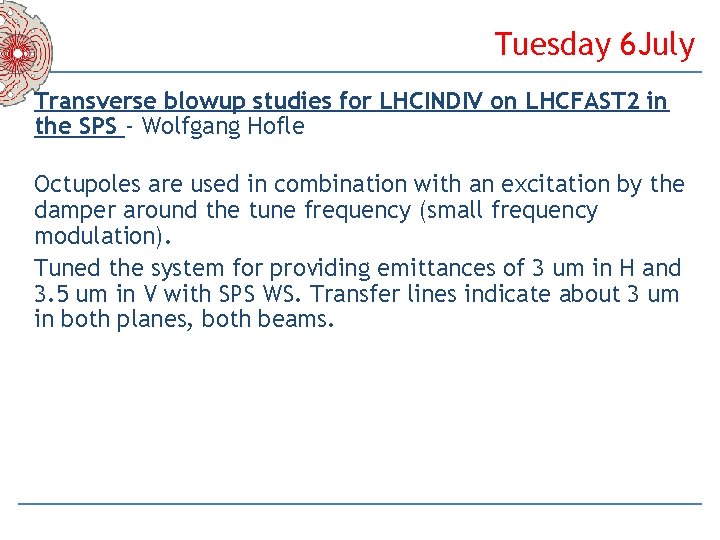 Tuesday 6 July Transverse blowup studies for LHCINDIV on LHCFAST 2 in the SPS