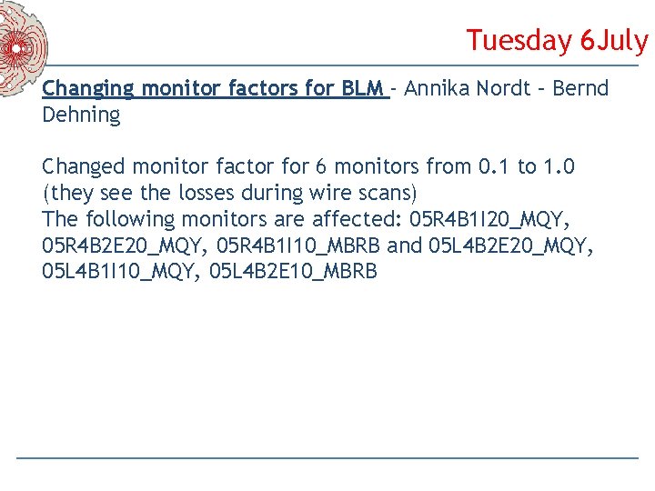 Tuesday 6 July Changing monitor factors for BLM - Annika Nordt – Bernd Dehning