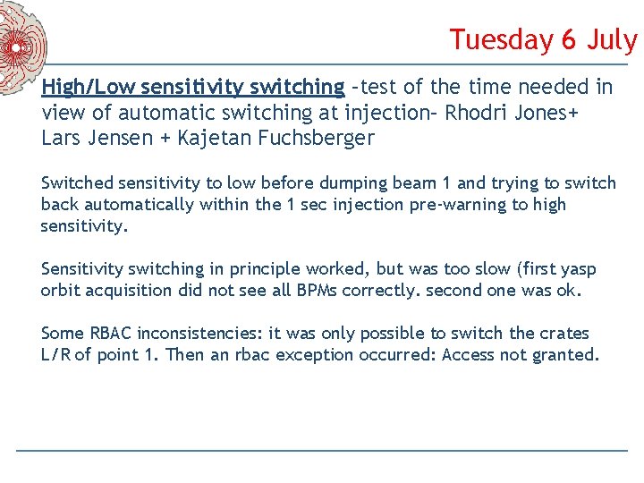 Tuesday 6 July High/Low sensitivity switching –test of the time needed in view of
