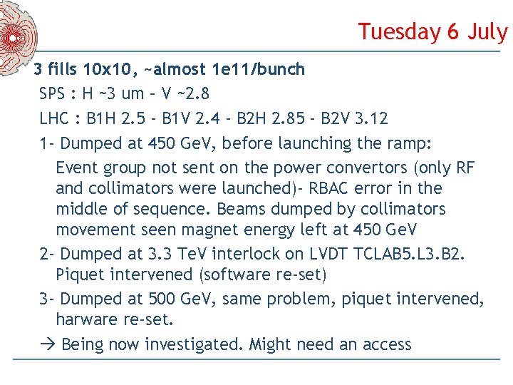 Tuesday 6 July 3 fills 10 x 10, ~almost 1 e 11/bunch SPS :