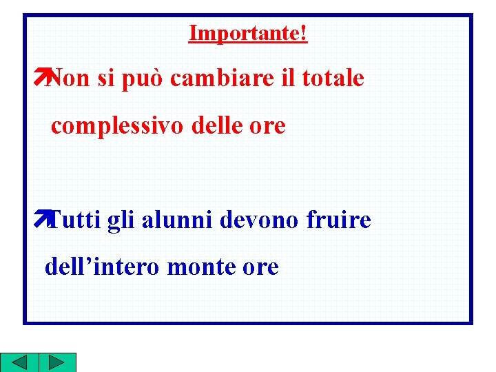 Importante! ìNon si può cambiare il totale complessivo delle ore ìTutti gli alunni devono