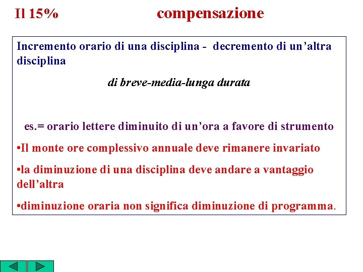 Il 15% compensazione Incremento orario di una disciplina - decremento di un’altra disciplina di