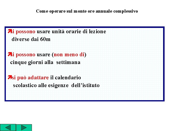 Come operare sul monte ore annuale complessivo ìsi possono usare unità orarie di lezione