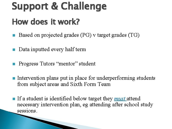 Support & Challenge How does it work? n Based on projected grades (PG) v