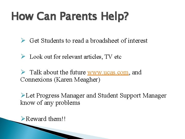 How Can Parents Help? Ø Get Students to read a broadsheet of interest Ø