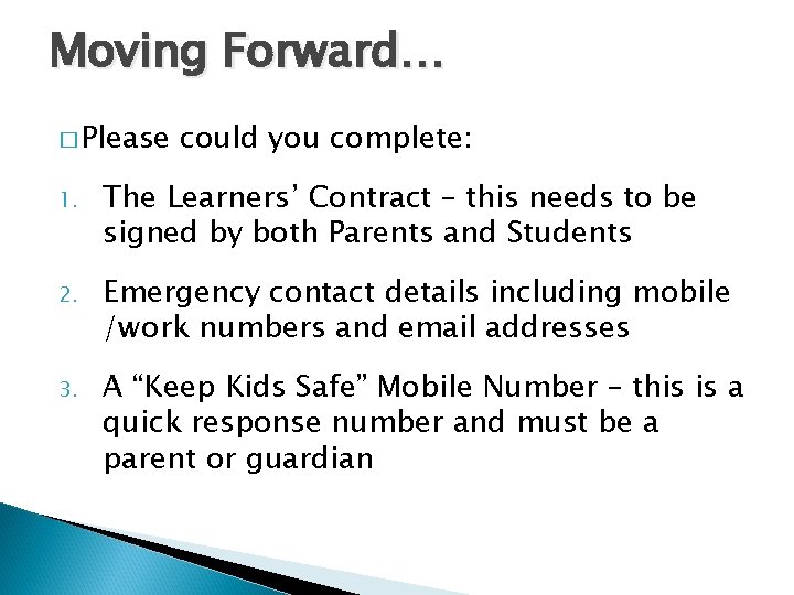 Moving Forward… � Please could you complete: 1. The Learners’ Contract – this needs