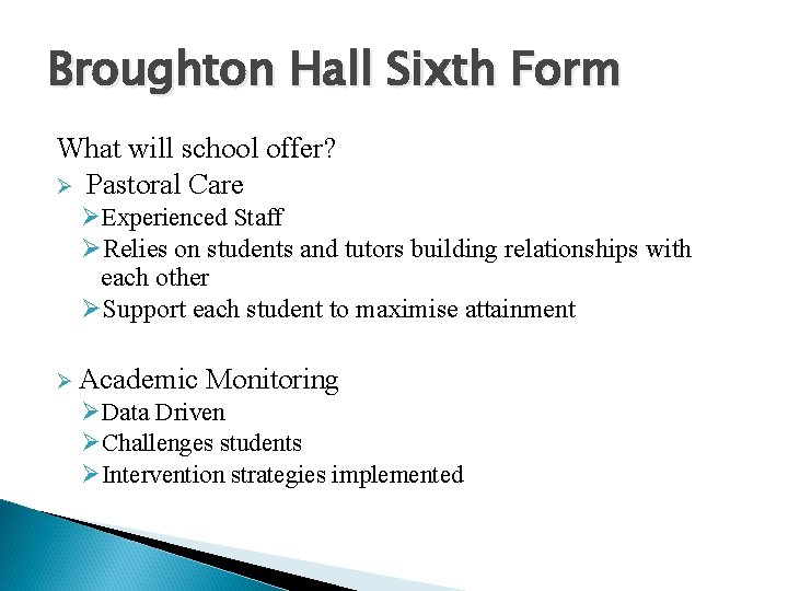 Broughton Hall Sixth Form What will school offer? Ø Pastoral Care ØExperienced Staff ØRelies
