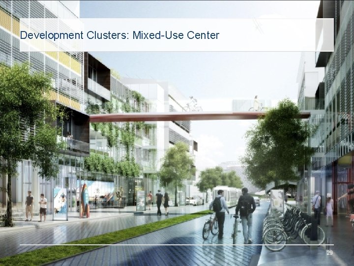 Development Clusters: Mixed-Use Center 29 