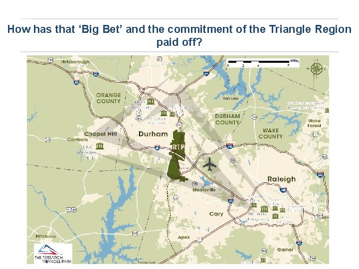 How has that ‘Big Bet’ and the commitment of the Triangle Region paid off?