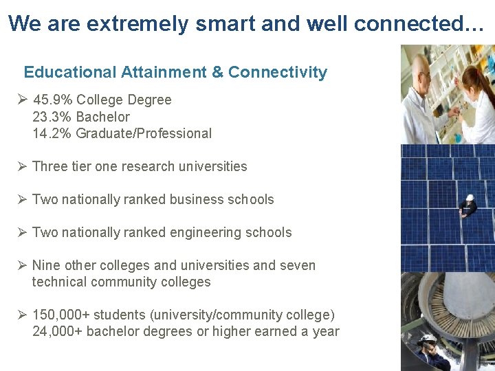 We are extremely smart and well connected… Educational Attainment & Connectivity Ø 45. 9%