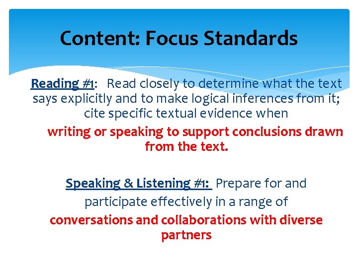 Content: Focus Standards Reading #1: Read closely to determine what the text says explicitly