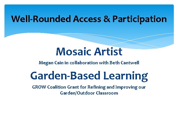 Well-Rounded Access & Participation Mosaic Artist Megan Cain in collaboration with Beth Cantwell Garden-Based