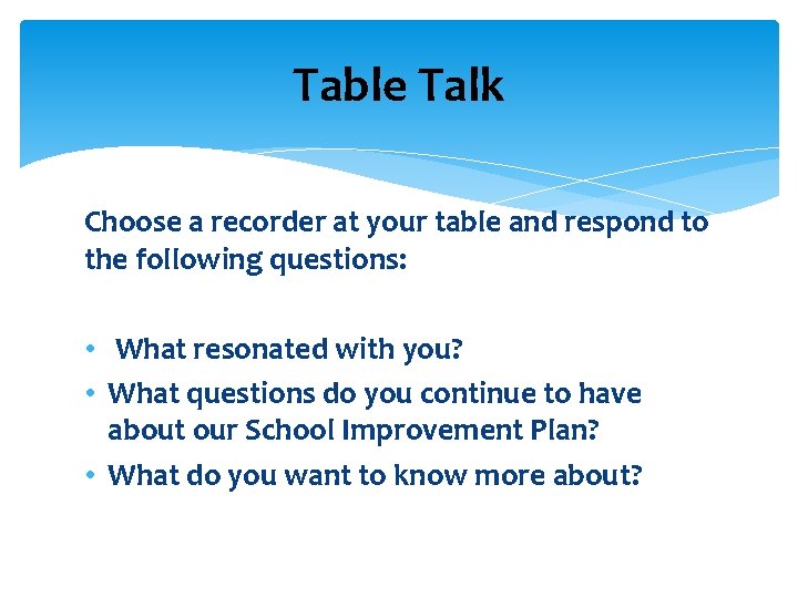 Table Talk Choose a recorder at your table and respond to the following questions: