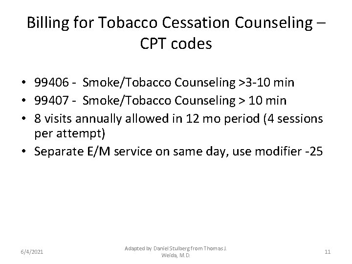 Billing for Tobacco Cessation Counseling – CPT codes • 99406 - Smoke/Tobacco Counseling >3