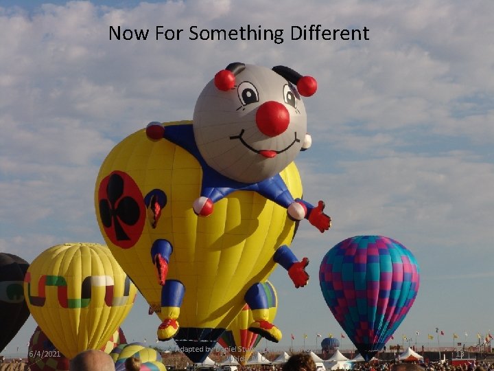 Now For Something Different 6/4/2021 Adapted by Daniel Stulberg from Thomas J. Weida, M.