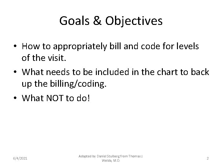 Goals & Objectives • How to appropriately bill and code for levels of the
