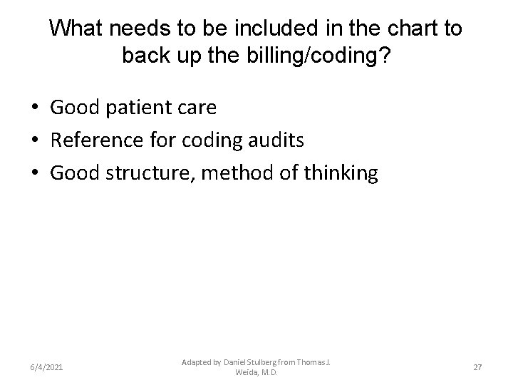 What needs to be included in the chart to back up the billing/coding? •