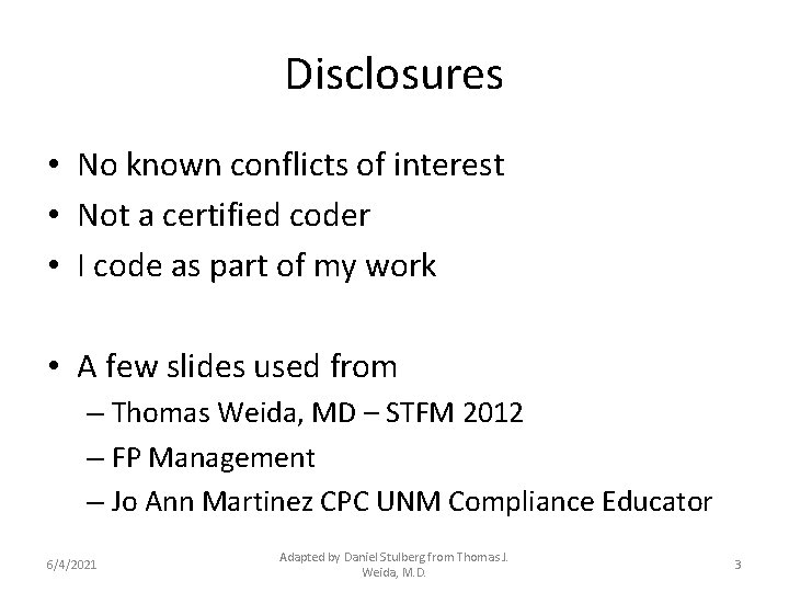 Disclosures • No known conflicts of interest • Not a certified coder • I