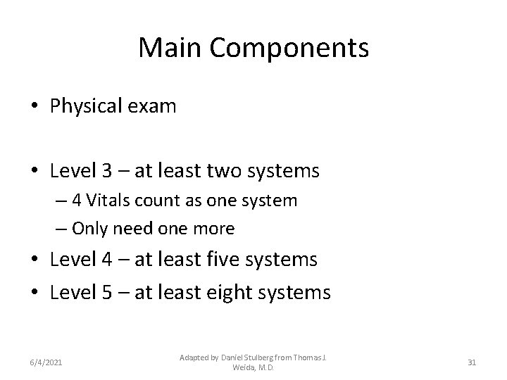 Main Components • Physical exam • Level 3 – at least two systems –