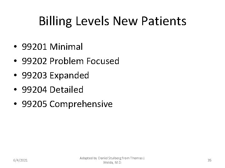 Billing Levels New Patients • • • 99201 Minimal 99202 Problem Focused 99203 Expanded