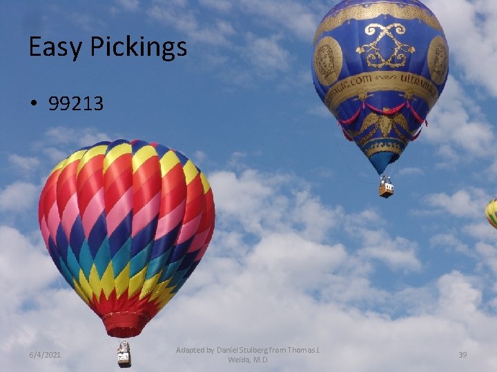 Easy Pickings • 99213 6/4/2021 Adapted by Daniel Stulberg from Thomas J. Weida, M.