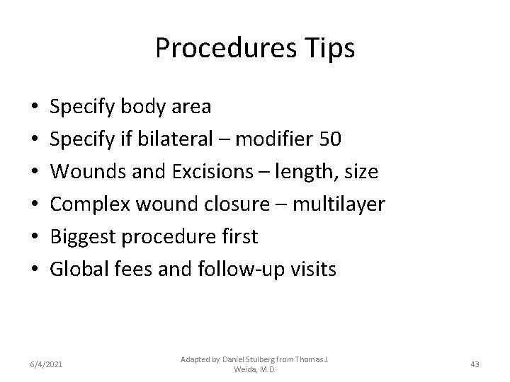 Procedures Tips • • • Specify body area Specify if bilateral – modifier 50