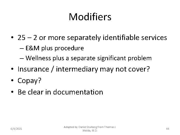 Modifiers • 25 – 2 or more separately identifiable services – E&M plus procedure