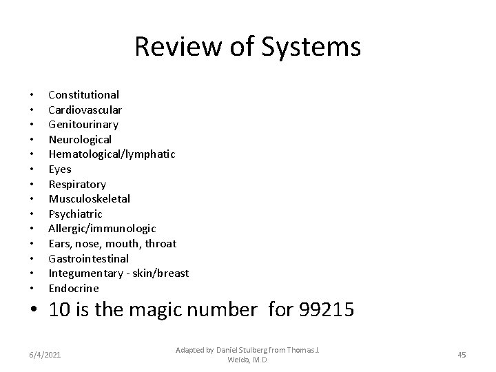 Review of Systems • • • • Constitutional Cardiovascular Genitourinary Neurological Hematological/lymphatic Eyes Respiratory