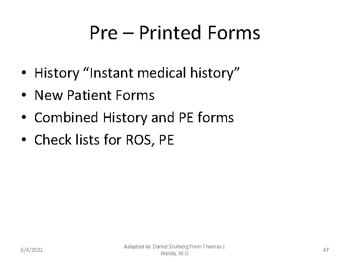 Pre – Printed Forms • • History “Instant medical history” New Patient Forms Combined