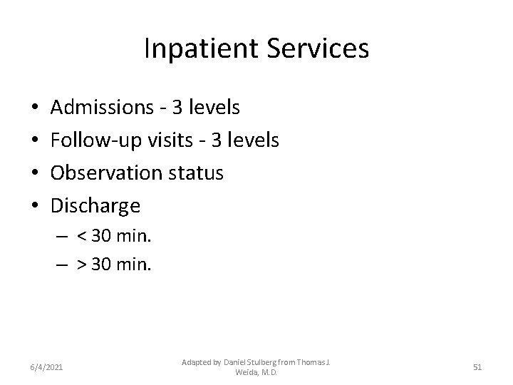 Inpatient Services • • Admissions - 3 levels Follow-up visits - 3 levels Observation