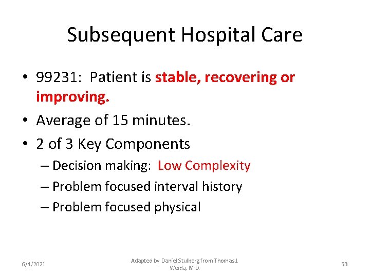 Subsequent Hospital Care • 99231: Patient is stable, recovering or improving. • Average of