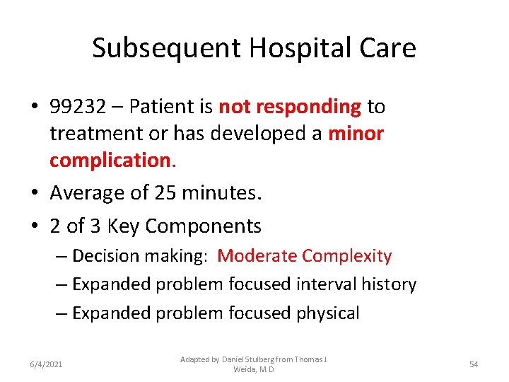 Subsequent Hospital Care • 99232 – Patient is not responding to treatment or has