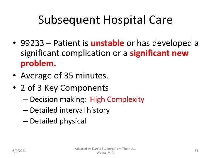 Subsequent Hospital Care • 99233 – Patient is unstable or has developed a significant