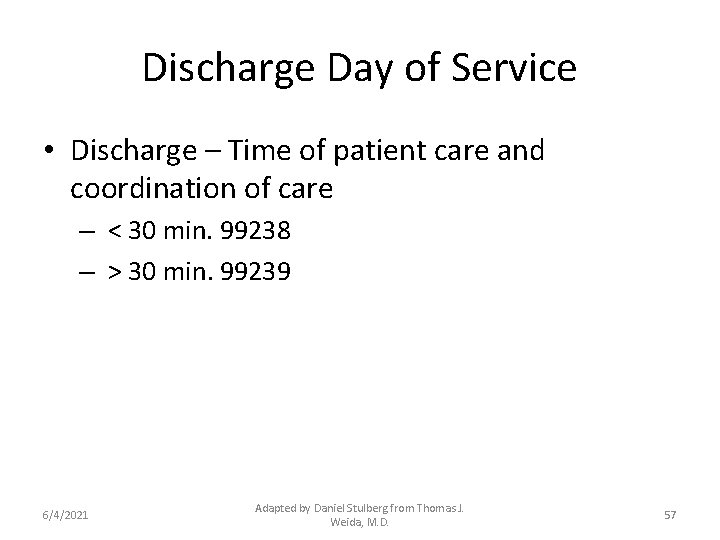 Discharge Day of Service • Discharge – Time of patient care and coordination of
