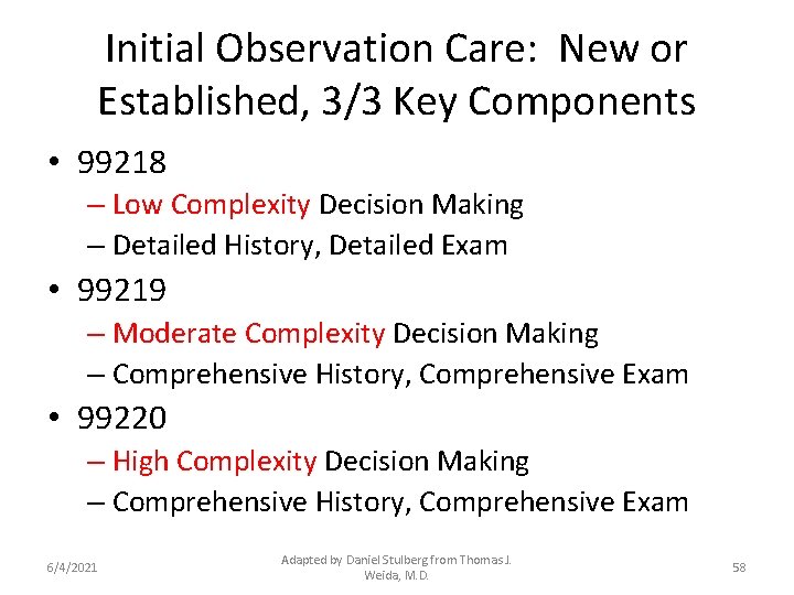 Initial Observation Care: New or Established, 3/3 Key Components • 99218 – Low Complexity