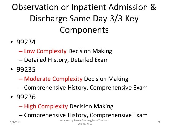 Observation or Inpatient Admission & Discharge Same Day 3/3 Key Components • 99234 –