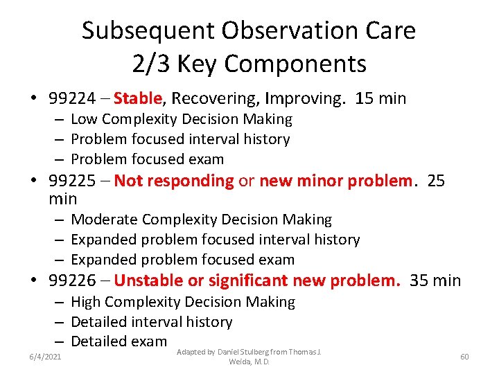 Subsequent Observation Care 2/3 Key Components • 99224 – Stable, Recovering, Improving. 15 min