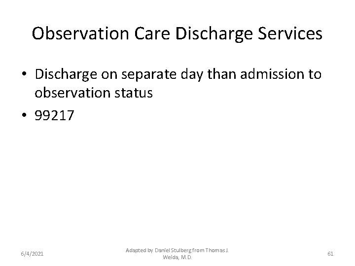 Observation Care Discharge Services • Discharge on separate day than admission to observation status