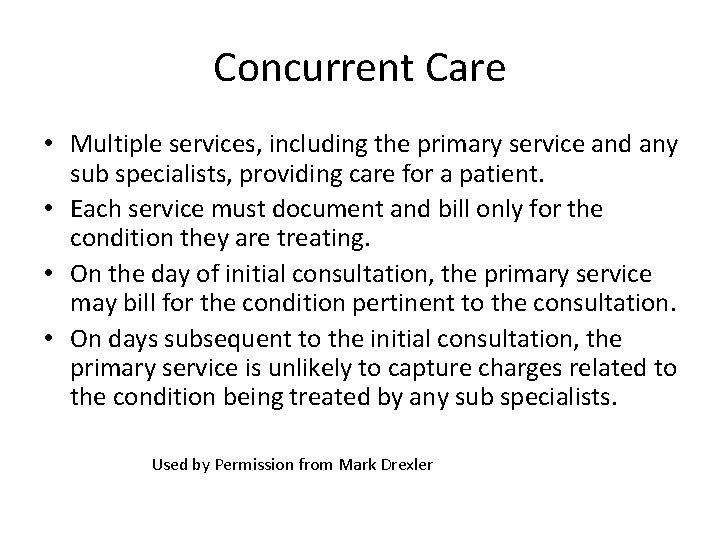 Concurrent Care • Multiple services, including the primary service and any sub specialists, providing