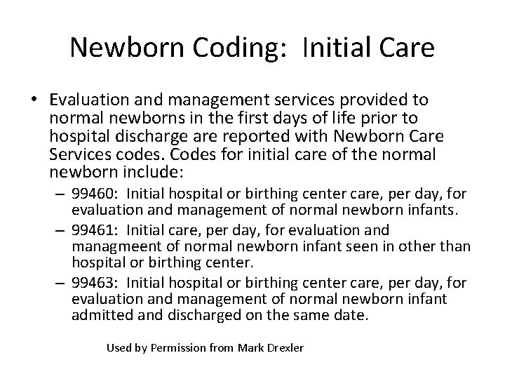 Newborn Coding: Initial Care • Evaluation and management services provided to normal newborns in