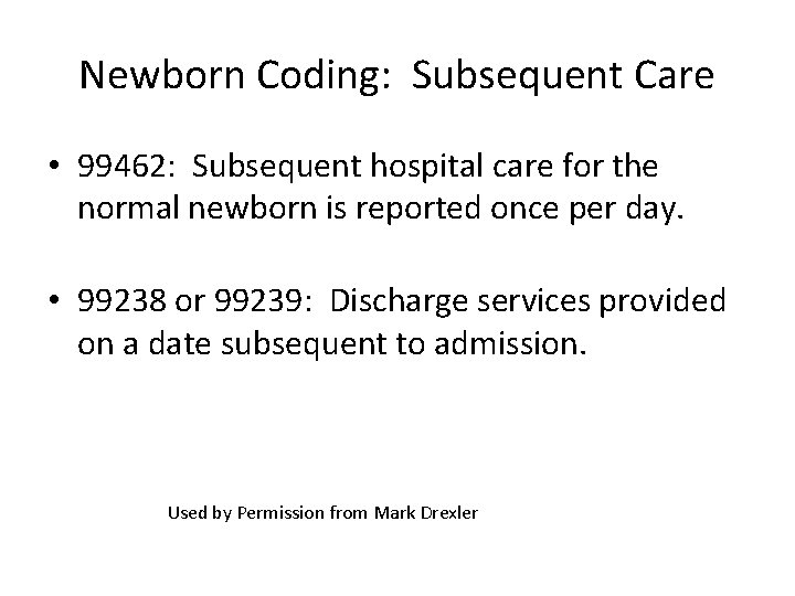 Newborn Coding: Subsequent Care • 99462: Subsequent hospital care for the normal newborn is