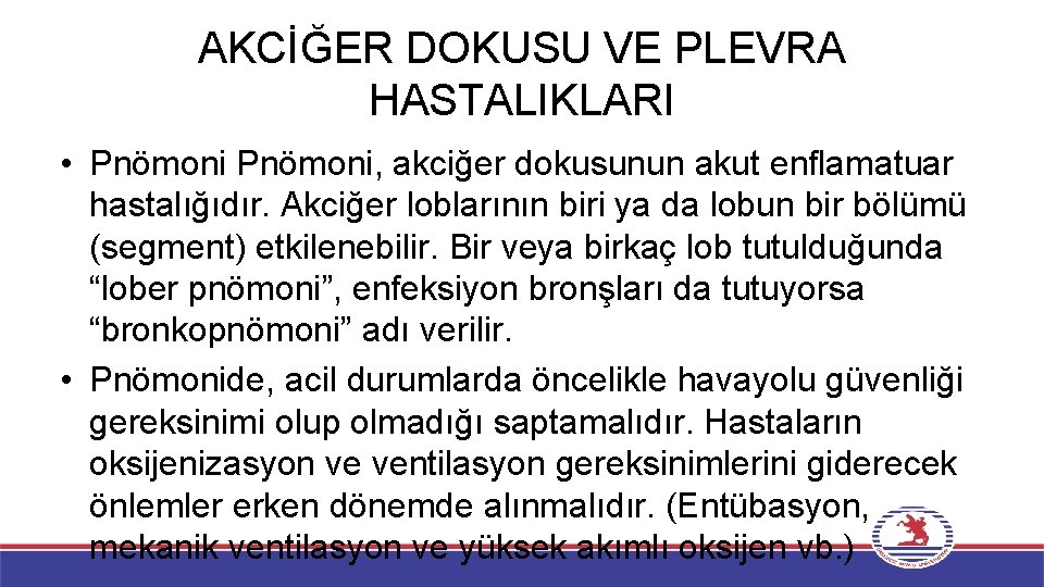 AKCİĞER DOKUSU VE PLEVRA HASTALIKLARI • Pnömoni, akciğer dokusunun akut enflamatuar hastalığıdır. Akciğer loblarının