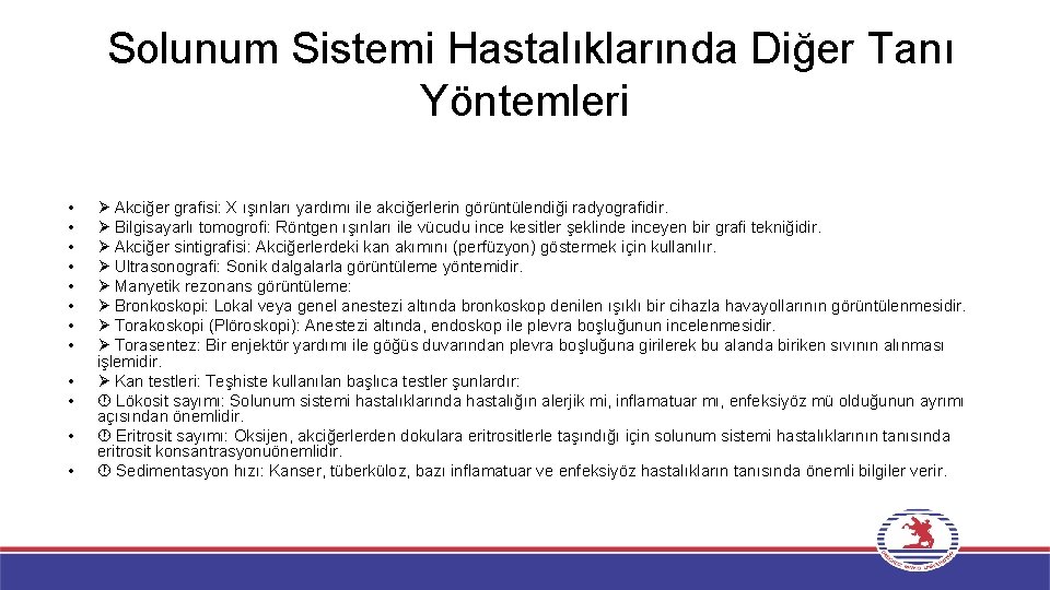 Solunum Sistemi Hastalıklarında Diğer Tanı Yöntemleri • • • Akciğer grafisi: X ışınları yardımı