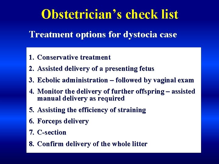Obstetrician’s check list Treatment options for dystocia case 1. Conservative treatment 2. Assisted delivery